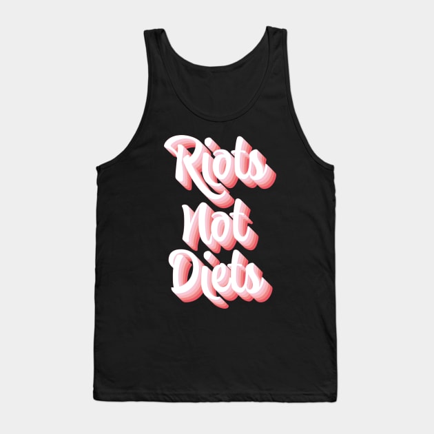 Riots Not Diets Tank Top by n23tees